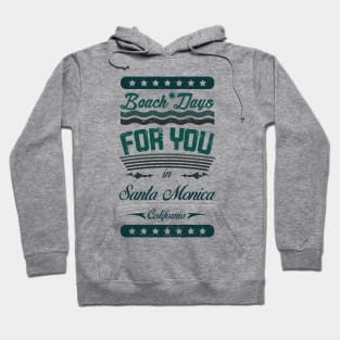 Beach Days for you in Santa Monica Beach - California (dark lettering lettering t-shirt) Hoodie